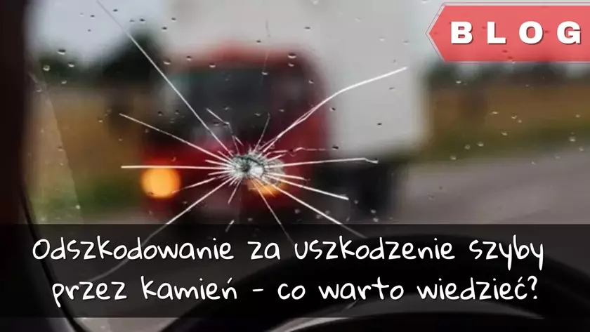 Odszkodowanie za uszkodzenie szyby przez kamień - co warto wiedzieć?